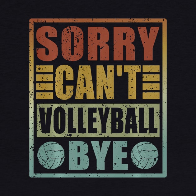 Sorry Can't Volleyball Bye Funny Volleyball Player vintage by jadolomadolo